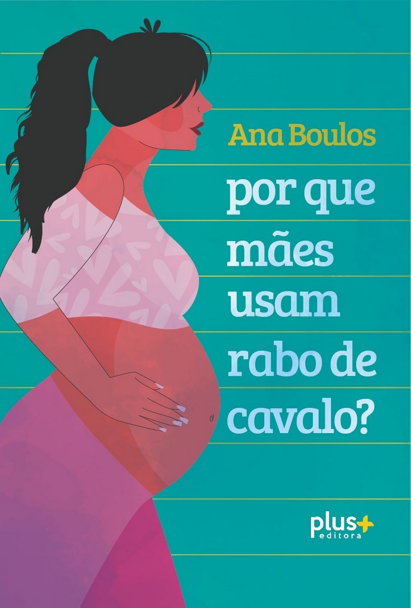 Por que mães usam rabo de cavalo?, de Ana Boulos, capa. Divulgação.