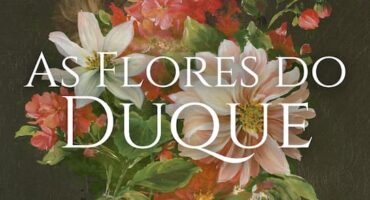 "As Flores do Duque" de Rachel Fernandes, capa - destaque. Divulgação.