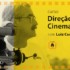 CCJF - Direção Cinematográfica com Luiz Carlos Lacerda, curso. Divulgação.
