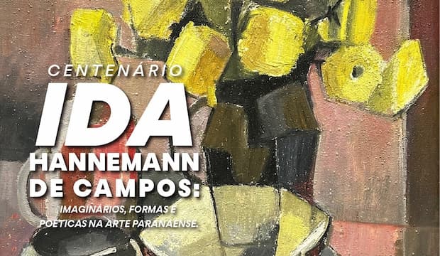 Exposición: Centenario de Ida Hannemann de Campos: imaginario, formas y poéticas en el arte paranaense, destacados. Divulgación.