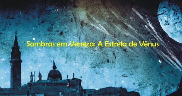 Conto "Sombras em Veneza: A Estrela de Vênus", destaque. Esta imagem foi criada com a ajuda de DALL·E 2.